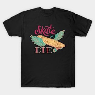 Skate Or Die T-Shirt